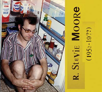 R. Stevie Moore 1952 - 19??